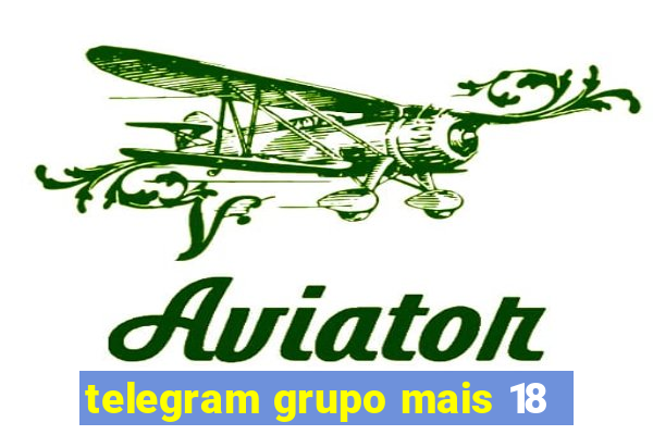 telegram grupo mais 18